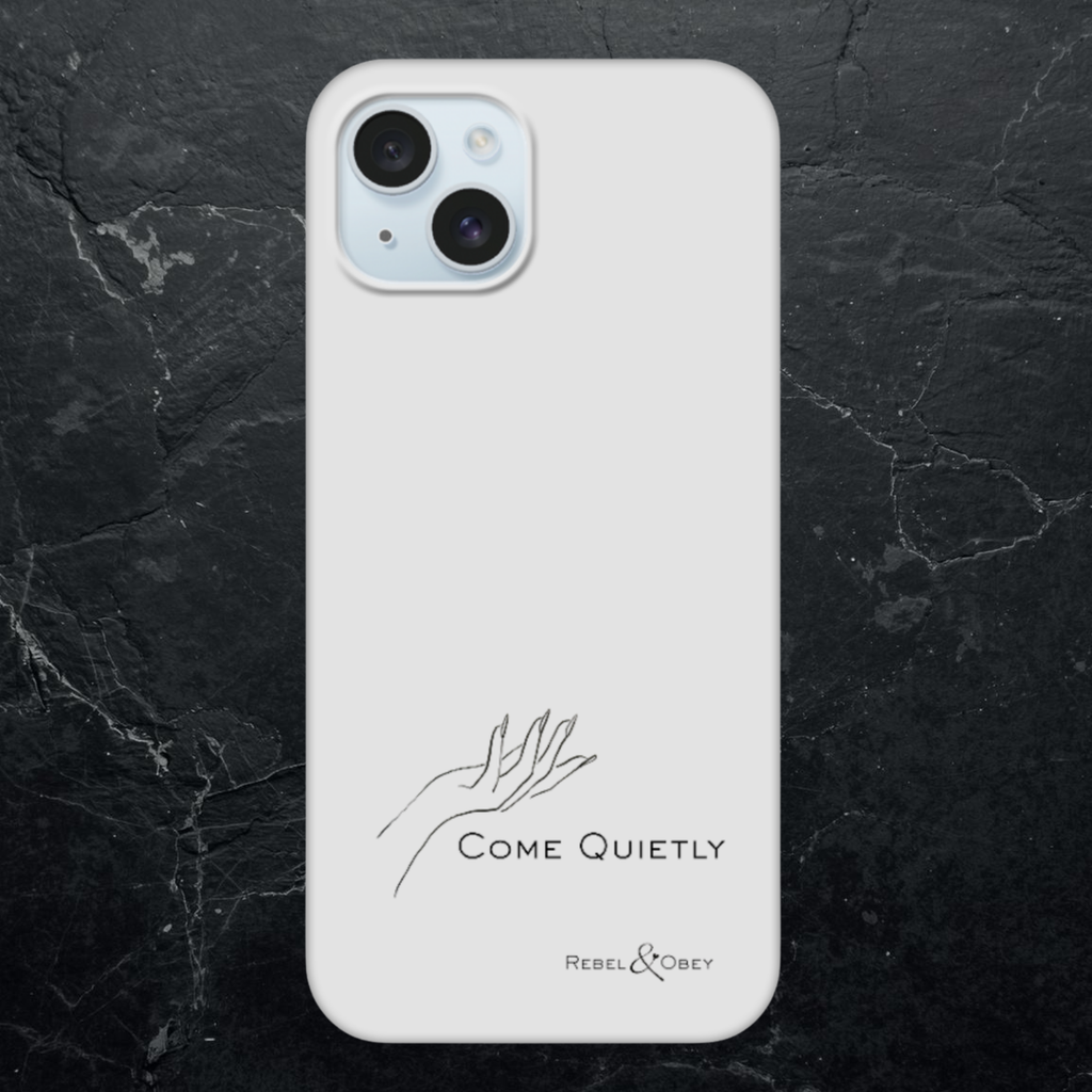 Come quietly phone case